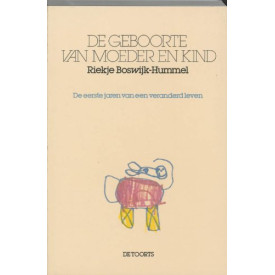 De geboorte van moeder en kind: de eerste jaren van een veranderd leven (Dutch Edition)