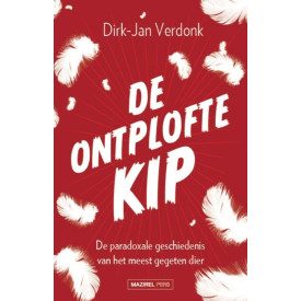 De ontplofte kip: de paradoxale geschiedenis van het meest gegegeten dier