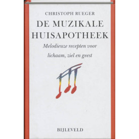 De muzikale huisapotheek: melodieuze recepten voor lichaam, ziel en geest