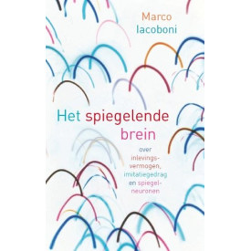 Het spiegelende brein: over inlevingsvermogen, imitatiegedrag en spiegelneuronen (Dutch Edition)