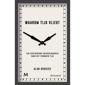 Waarom de tijd vliegt: Een fascinerende ontdekkingsreis naar het fenomeen tijd