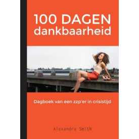 100 dagen dankbaarheid: dagboek van een zzp'er in crisistijd