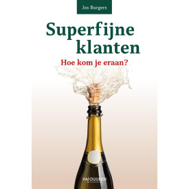 Superfijne klanten: Hoe kom je eraan?