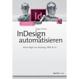 InDesign automatisieren: Keine Angst vor Skripting, GREP & Co.
