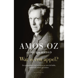 Wat is een appel?: zes gesprekken over schrijven en over de liefde, schuld en andere gevoelens (Dutch Edition)
