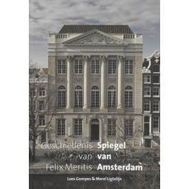 Spiegel van Amsterdam: geschiedenis van Felix Meritis