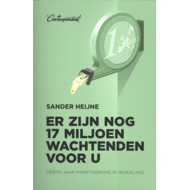 Er zijn nog 17 miljoen wachtenden voor u: dertig jaar marktwerking in Nederland