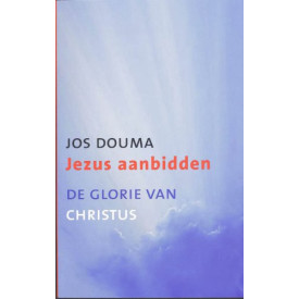 Jezus aanbidden: De glorie van Christus