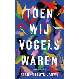 Toen wij vogels waren