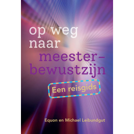 Op weg naar meesterbewustzijn: Een reisgids