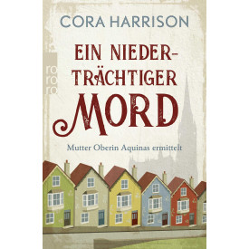 Ein niederträchtiger Mord. Mutter Oberin Aquinas ermittelt