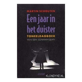 Een jaar in het duister: toneeldagboek van een eenmansjury