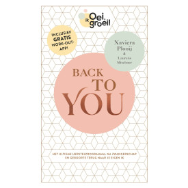 Back to you: het ultieme herstelprogramma : na zwangerschap en geboorte terug naar je eigen ik (Oei, ik groei!)