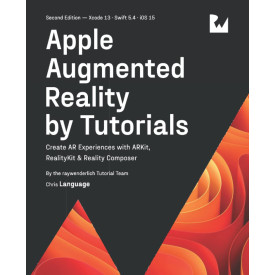 Apple Augmented Reality by Tutorials (Second Edition): Create AR Experiences with ARKit, RealityKit & Reality Composer