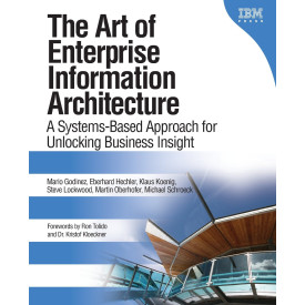 The Art of Enterprise Information Architecture: A Systems-Based Approach for Unlocking Business Insight