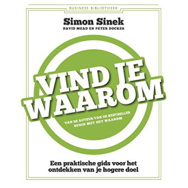 Vind je waarom: een praktische gids voor het vinden van je hogere doel