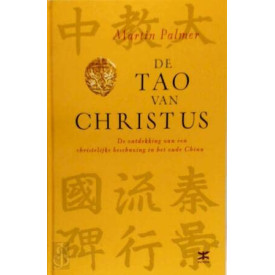 De Tao van Christus: de ontdekking van een christelijke beschaving in het oude China : met de 'Jezussoetra's', Chinees-christelijke teksten uit de 7e tot de 11e eeuw