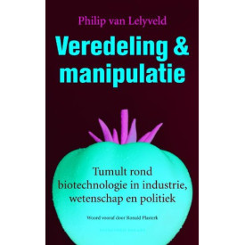 Veredeling en manipulatie: tumult rond biotechnologie in industrie, wetenschap en politiek