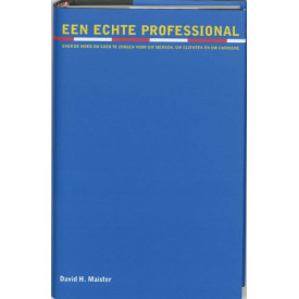 Een echte professional: over de moed om goed te zorgen voor uw mensen, uw clienten en uw carriere