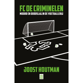 FC De Criminelen: Moord en doodslag in de voetballerij