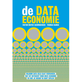 Data-kapitalisme: waarom data het nieuwe geld is, wat dit betekent voor onze economie en hoe je hierop in kunt spelen: Waarom data geld gaat ... onze ... hoe je hierop in kunt spelen (Dutch Edition)