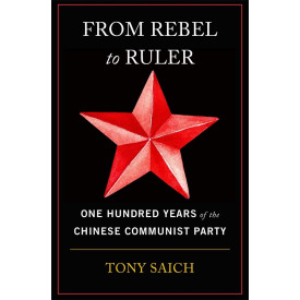 From Rebel to Ruler: One Hundred Years of the Chinese Communist Party
