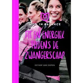 Fit zwanger!: oefeningen, tips en recepten: Fit en energiek tijdens de zwangerschap (Mom in balance)