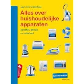 Alles over huishoudelijke apparaten: aanschaf, gebruik en onderhoud