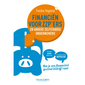 Financiën voor de ZZP'ers en andere zelfstandige ondernemers: hoe je een financieel gezond bedrijf runt