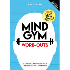 Mindgym Work-outs: 120 nieuwe oefeningen voor meer focus, rust én energie (Dutch Edition)