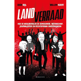 Landverraad: Hoe de neoliberalen de democratie, wetenschap, journalistiek en rechtspraak ondermijnden