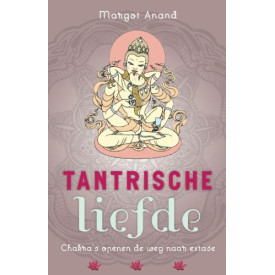 Tantrische liefde: chakra's openen de weg naar extase