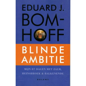 Blinde Ambitie; Mijn 87 Dagen Met Zalm, Heinsbroek and Balkenende
