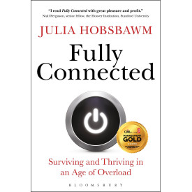 Fully Connected: Surviving and Thriving in an Age of Overload