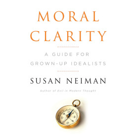 Moral Clarity: A Guide for Grown-Up Idealists