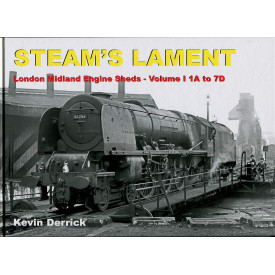 STEAM'S LAMENT London Midland Region Engine Sheds I 1A to 7D