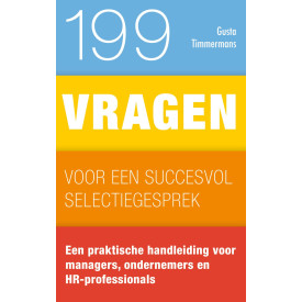 199 vragen voor een succesvol selectiegesprek: Een praktische handleiding voor managers, ondernemers en HR-professionals (Dutch Edition)