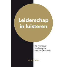 Leiderschap in luisteren: de 7 niveaus van luisteren voor professionals