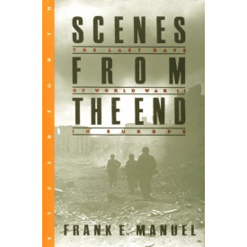 Scenes from the End: The Last Days of World War II in Europe