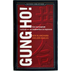 Gung Ho!: een overtuigende methode om uw medewerkers te inspireren (Business bibliotheek)