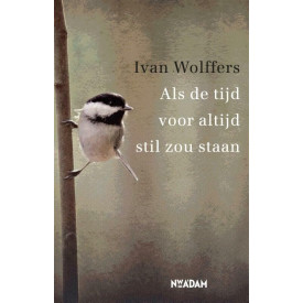 Als de tijd voor altijd stil zou staan: over leven, liefde, tijd en dood