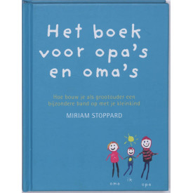 Het boek voor opa's en oma's: hoe bouw je als grootouder een bijzondere band op met je kleinkind