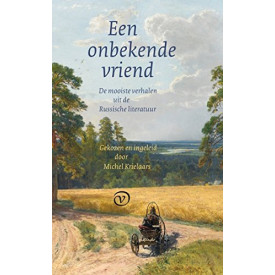 Een onbekende vriend: De mooiste verhalen uit de Russische literatuur