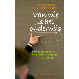 Van wie is het onderwijs?: de veranderende rol van leraar, manager en minister