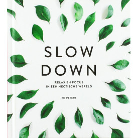 Slow down: Relax en focus in een hectische wereld (Dutch Edition)