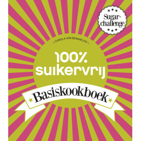 100% suikervrij basiskookboek: sugarchallenge (Dutch Edition)