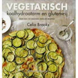 Vegetarisch: koolhydraatarm en glutenvrij : meer dan 100 gezonde, heerlijke recepten (Dutch Edition)