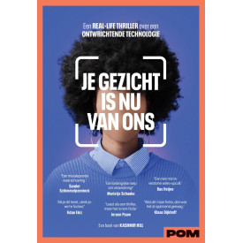 Je gezicht is nu van ons: Een real-life thriller over een ontwrichtende technologie