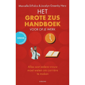 Het grote zus handboek voor op je werk / druk 1: alles wat iedere vrouw moet weten om carriere te maken