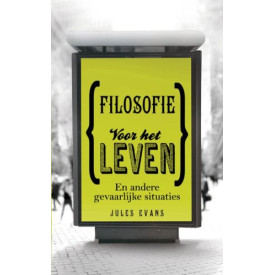 Filosofie voor het leven: en andere gevaarlijke situaties